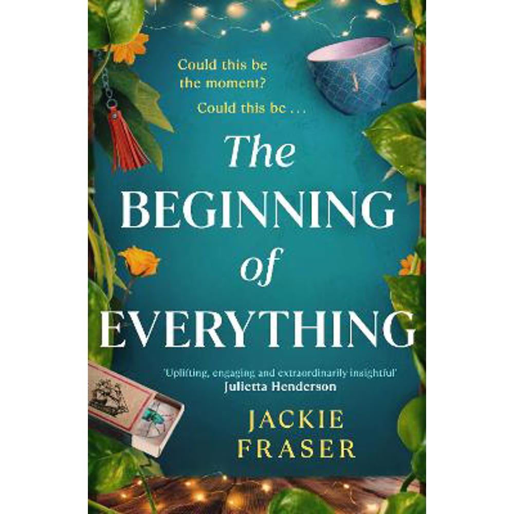 The Beginning of Everything: An irresistible novel of resilience, hope and unexpected friendships (Paperback) - Jackie Fraser